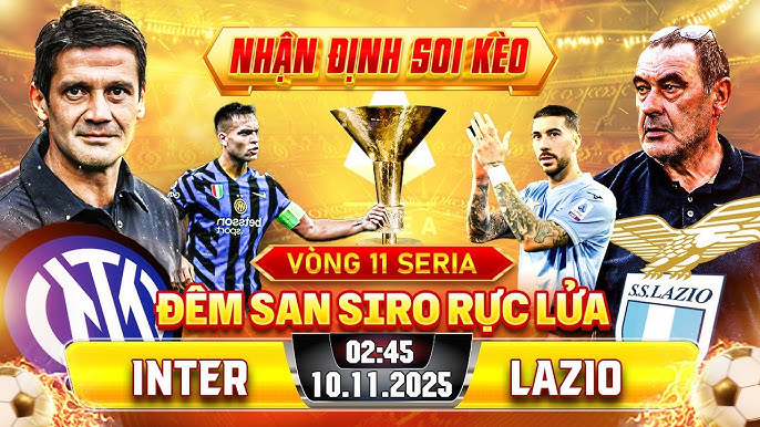 Soi keo inter vs lazio làm sao để chuẩn？ Mẹo từ người có kinh nghiệm!