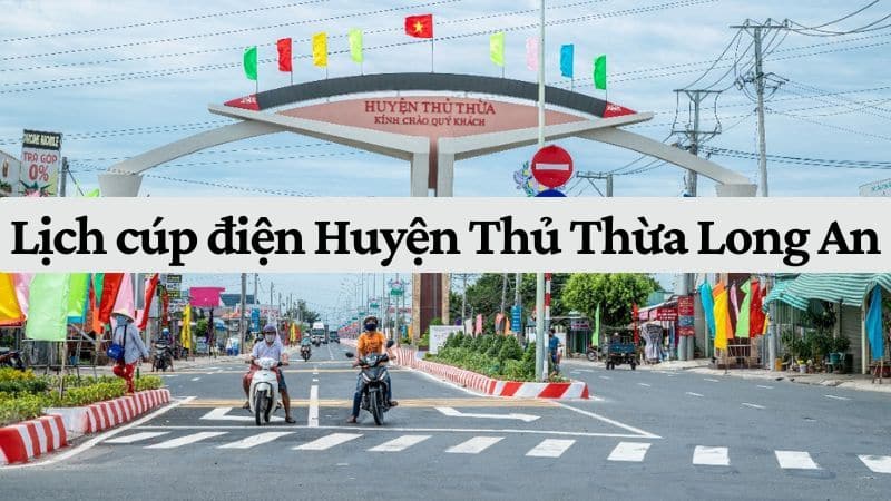 Lịch cúp điện thủ thừa như thế nào？ Theo dõi để có kế hoạch sử dụng!